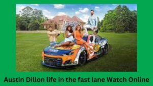Austin Dillon Life in the Fast Lane watch online Free