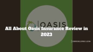 All About Oasis Insurance Review in 2023