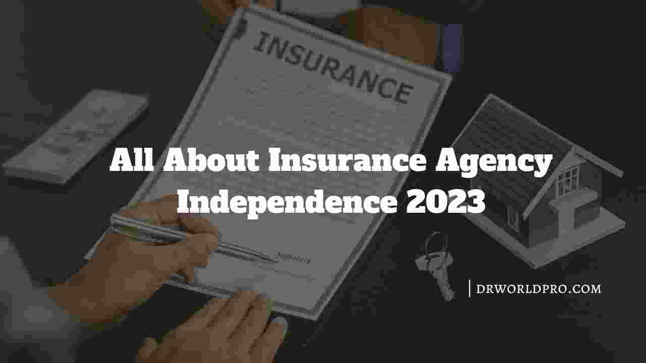 All About Insurance Agency Independence 2023