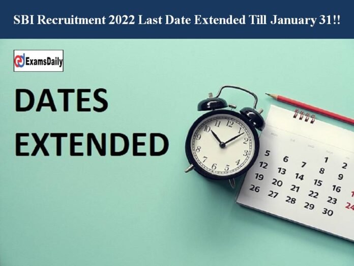 SBI Recruitment 2022 Last Date Extended Till January