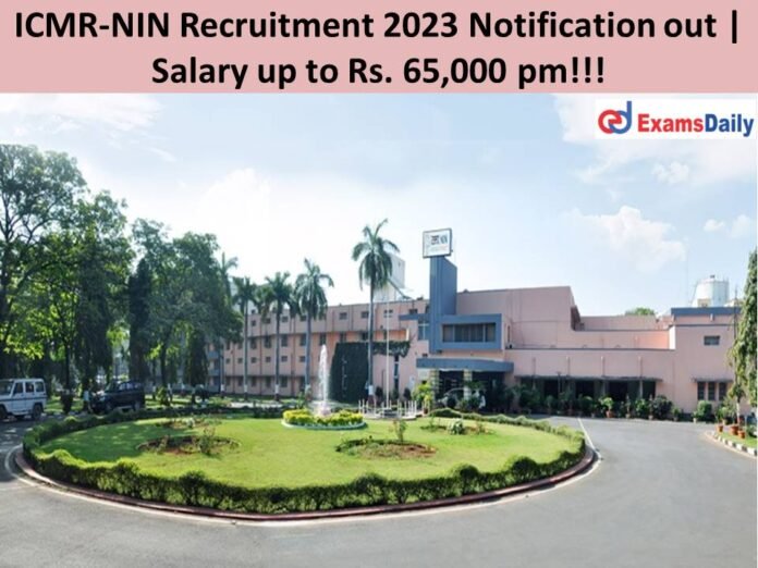 ICMR-NIN Recruitment 2023 Notification out