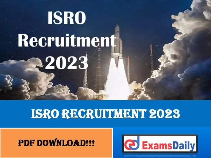 ISRO Recruitment 2023 Out – Graduate can Apply Salary up to Rs. 39,270 Per Month!!!