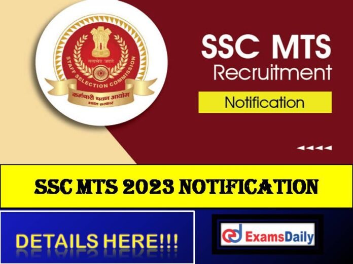 SSC MTS 2023 Notification Date – Check Vacancy, Exam Date, Selection Process & How to Apply!!!