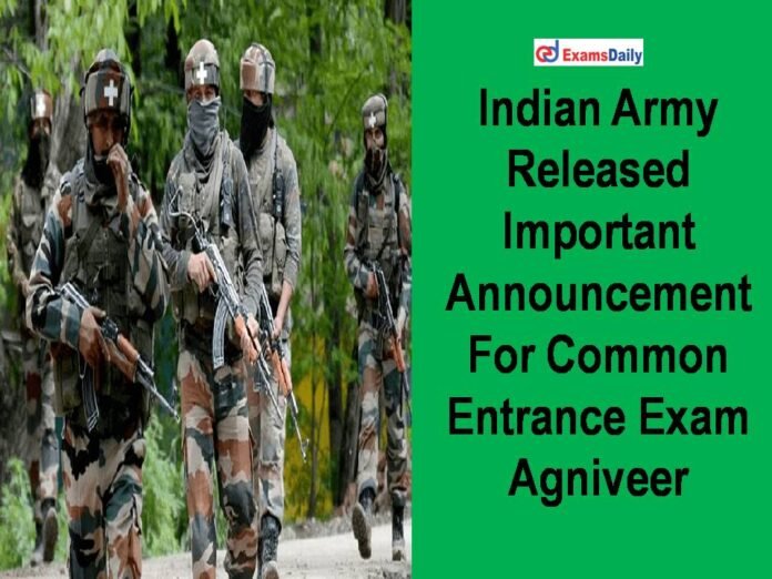 Indian Army Released Important Announcement For Common Entrance Exam Agniveer