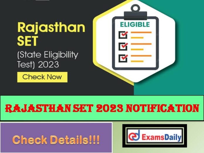 Rajasthan SET 2023 Notification Out – Download Eligibility, Scheme of Test & Exam Fees!!!