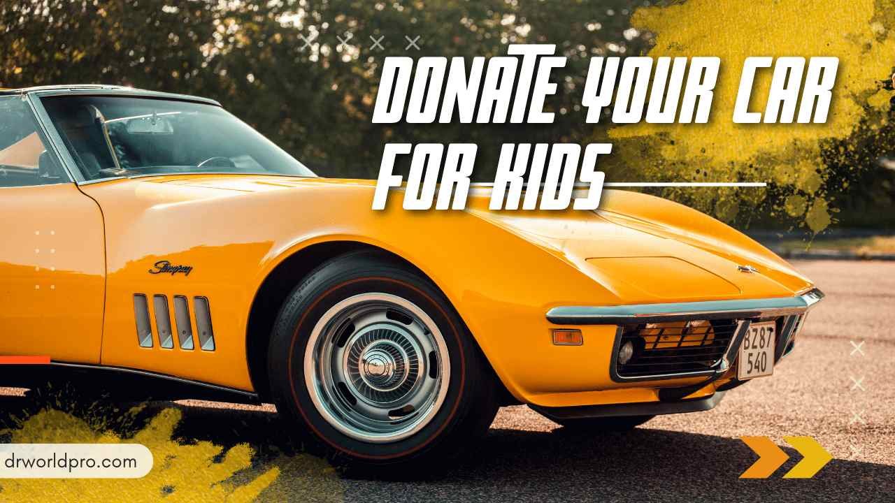 Donate Your Car for Kids